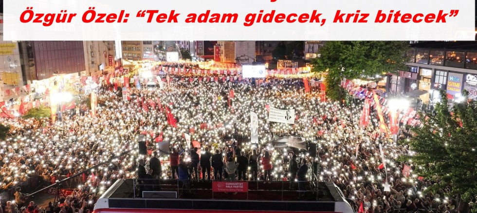 CHP Esenler’de Meydan Okudu | Özgür Özel: “Tek adam gidecek, kriz bitecek”