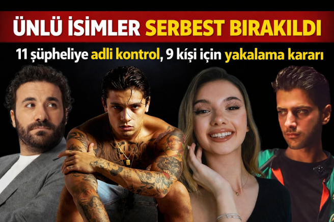 Gözaltına alınan ünlüler adli kontrolle serbest bırakıldı