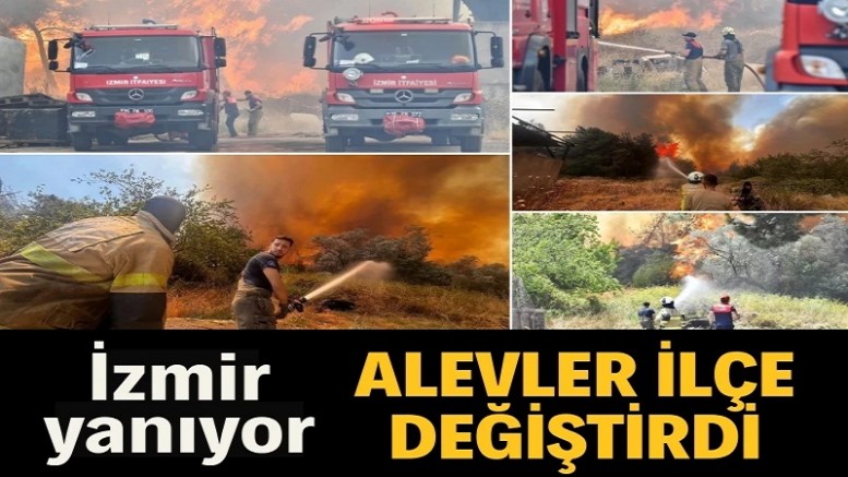 İzmir de yanıyor: Alevler ilçe değiştirdi
