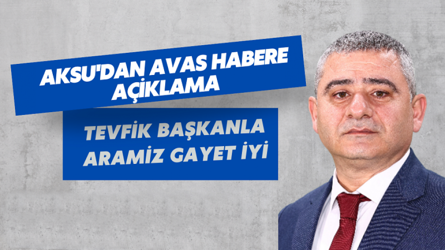 Abdullah Aksu'dan Haberimize Yanıt: “Tevfik Başkanla Aramız Gayet İyi”