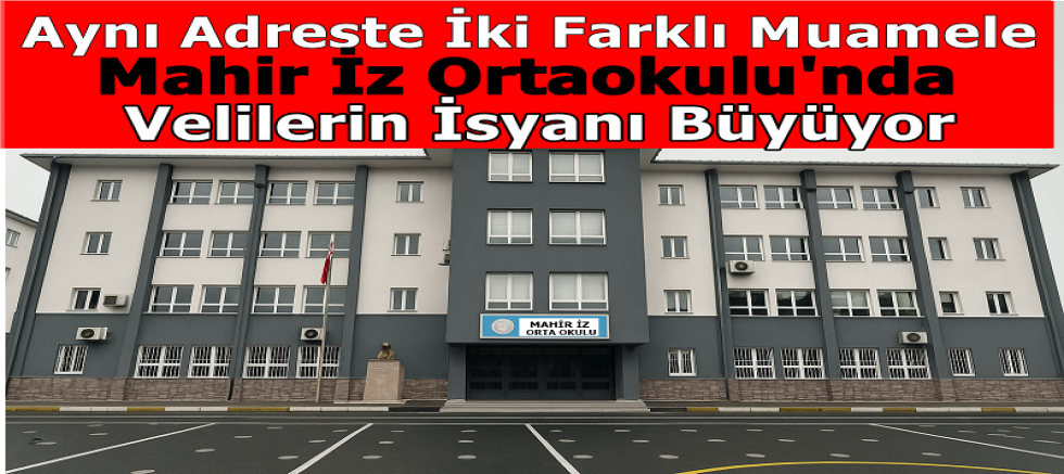 Aynı Adreste İki Farklı Muamele: Mahir İz Ortaokulu'nda Velilerin İsyanı Büyüyor