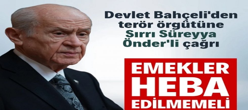 Bahçeli'den PKK'ya çağrı: Sırrı Süreyya Önder’in emekleri heba edilmemeli
