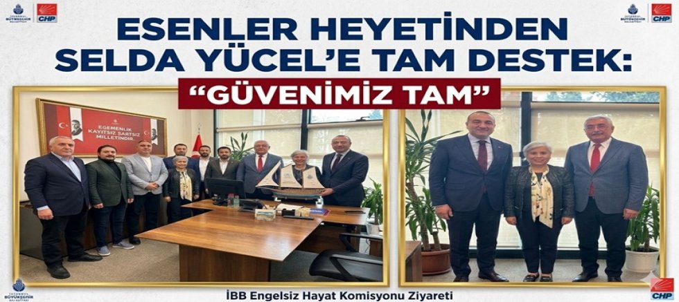 CHP Esenler Heyetinden Selda Yücel’e Tam Destek: 
