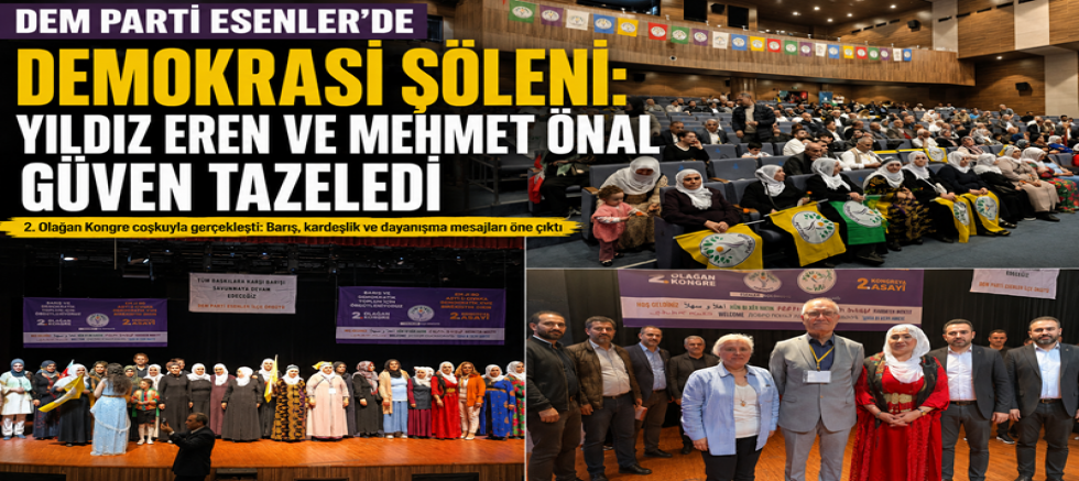DEM Parti Esenler Kongresinde Güven Tazelendi: Yıldız Eren ve Mehmet Önal Yeniden Seçildi