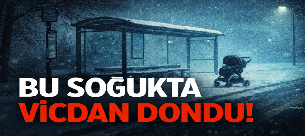 Dondurucu Havada Vicdansızlık: Bebek Otobüs Durağına Terk Edildi