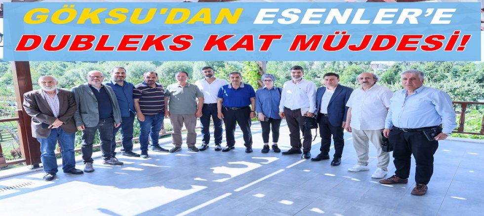 ESENLER’E DUBLEKS KAT MÜJDESİ!