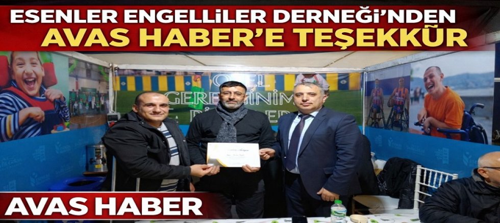 ESENLER ENGELLİLER DERNEĞİ’NDEN AVAS HABER’E ANLAMLI TEŞEKKÜR