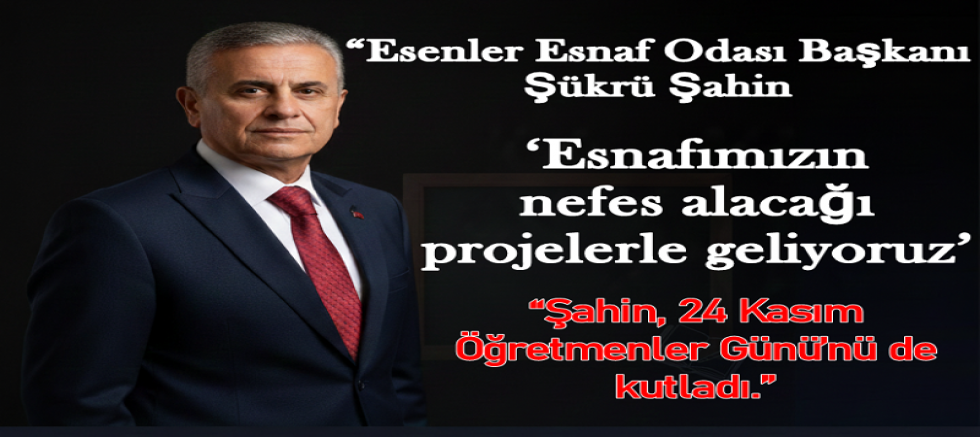 Esenler Esnaf Odası Başkanı Şükrü Şahin: “Esnafımızın nefes alacağı projelerle geliyoruz”