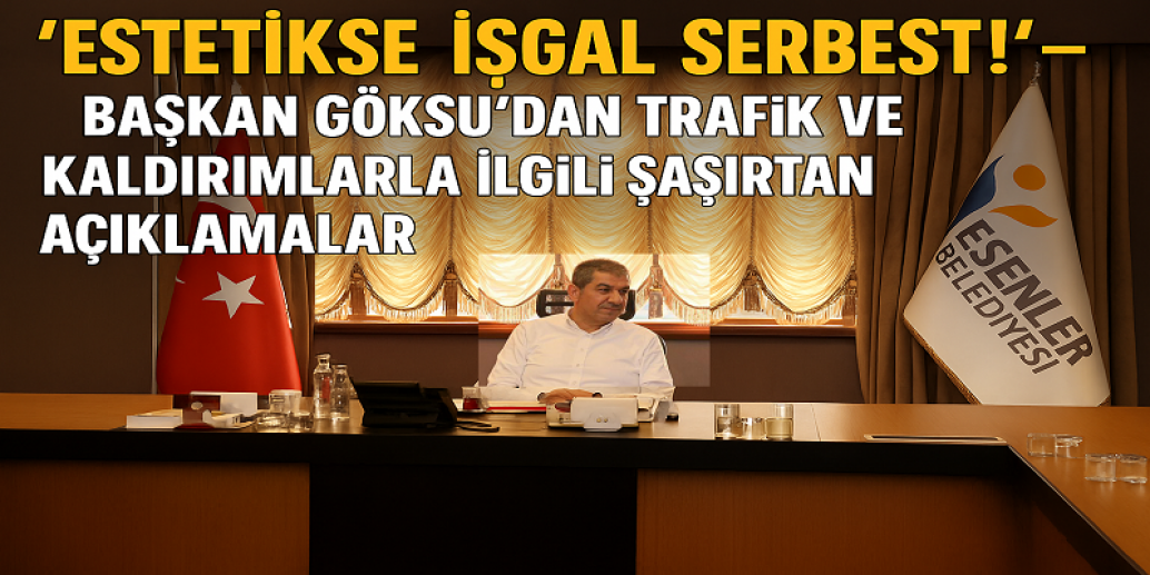 “Estetikse İşgal Serbest!” – Başkan Göksu’dan Trafik ve Kaldırımlarla İlgili Şaşırtan Açıklamalar
