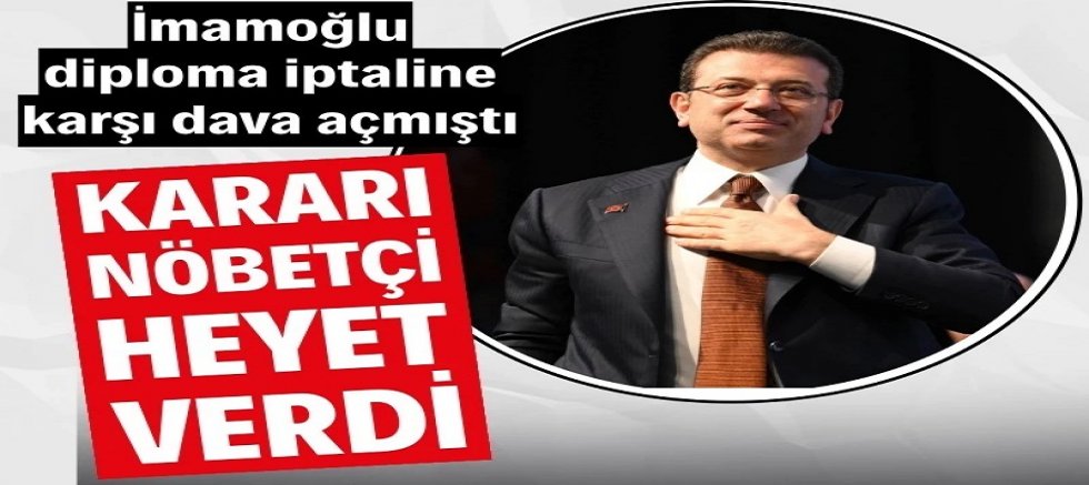 İmamoğlu'nun diploma iptaline karşı açtığı davada karar
