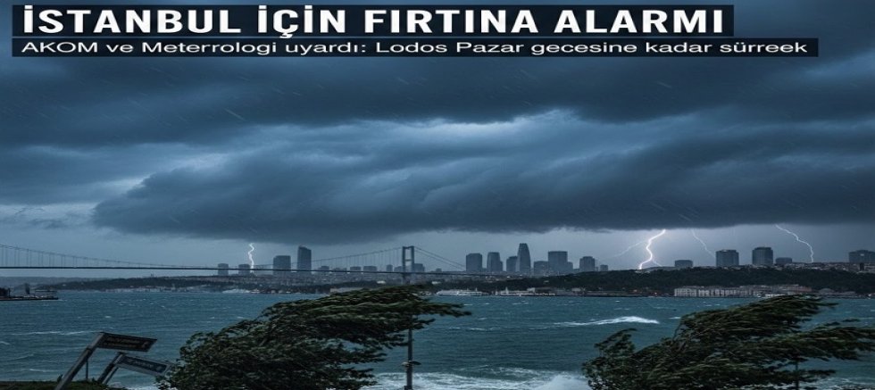 İstanbul İçin Peş Peşe Uyarılar: Fırtına Geliyor!