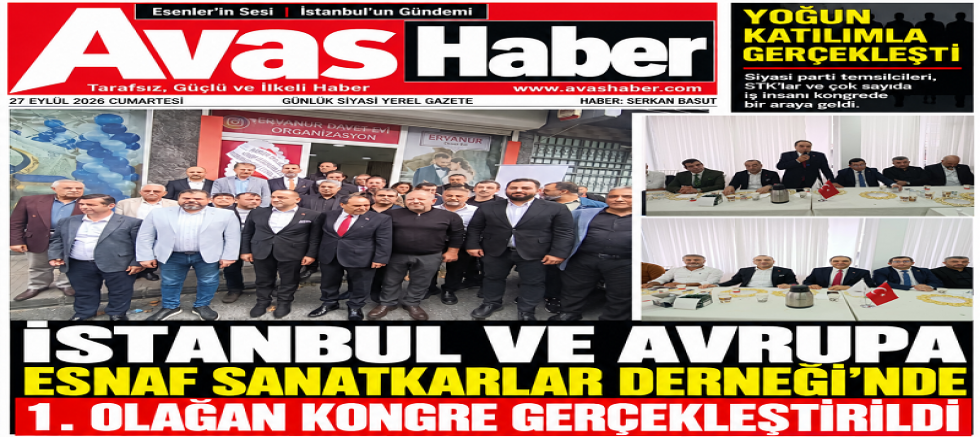 İstanbul ve Avrupa Esnaf Sanatkarlar Derneği’nde 1. Olağan Kongre Gerçekleştirildi