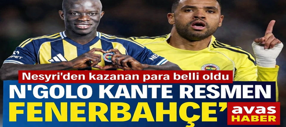 KANTE KRİZİ BİTTİ, FENERBAHÇE İSTEDİĞİNİ ALDI