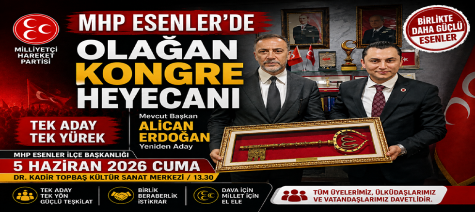 MHP Esenler İlçe Teşkilatı Olağan Kongreye Gidiyor: Alican Erdoğan Yeniden Aday