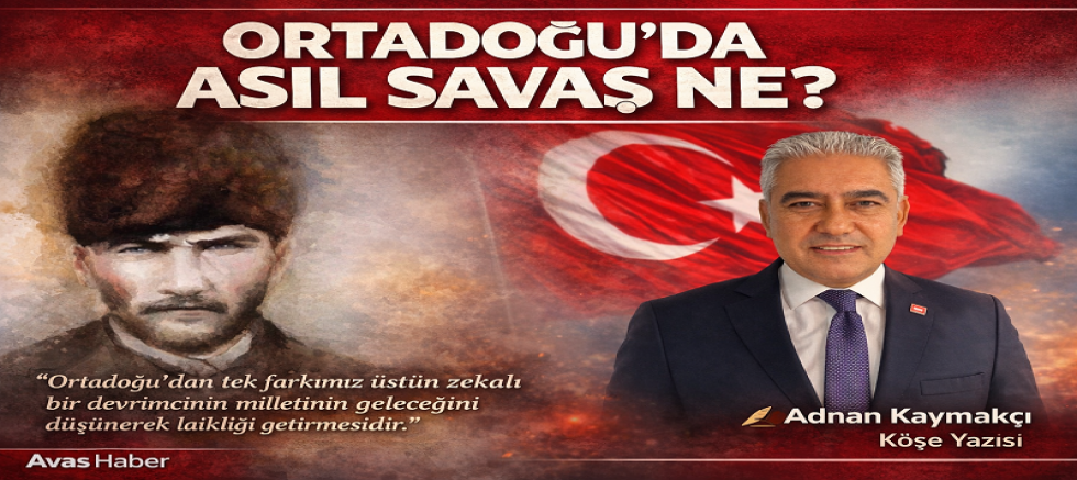 ORTADOĞU'DA ASIL SAVAŞ NE?