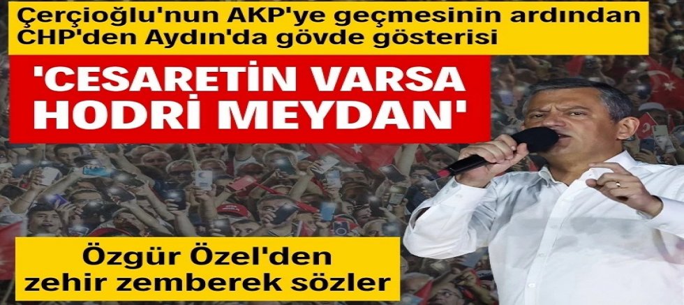 Özlem Çerçioğlu'nun AKP'ye geçmesinin ardından CHP'den Aydın'da gövde gösterisi