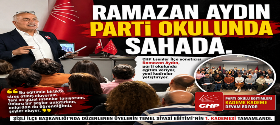 RAMAZAN AYDIN PARTİ OKULUNDA SAHADA