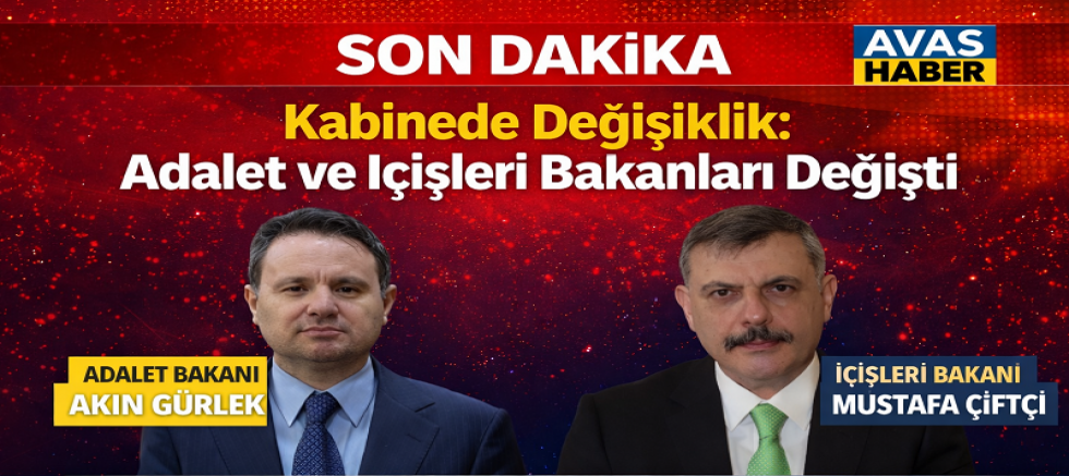 SON DAKİKA | Kabinede Değişiklik: Adalet ve İçişleri Bakanları Değişti