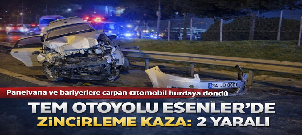 TEM Otoyolu Esenler’de Zincirleme Kaza: 2 Yaralı