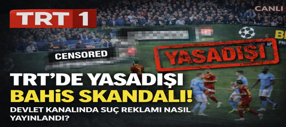 TRT 1’de Yasadışı Bahis Skandalı: Devlet Kanalında Suç Reklamı Nasıl Yayınlandı?