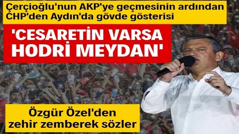 Özlem Çerçioğlu'nun AKP'ye geçmesinin ardından CHP'den Aydın'da gövde gösterisi