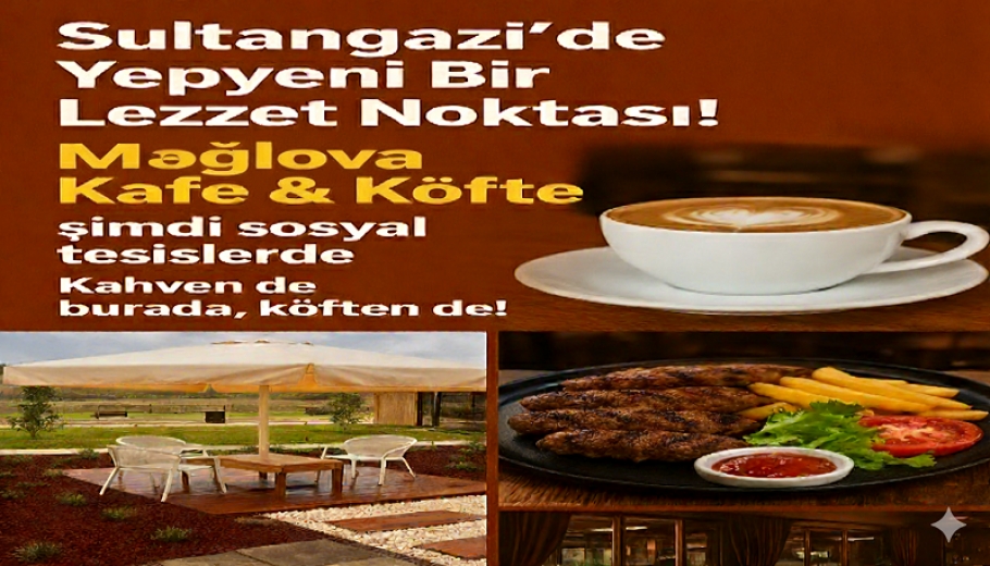 Sultangazi Sosyal Tesisleri’nde Yeni Gözde Mekan: Mağlova Köfte & Et Restoran - Kafe