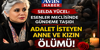 “ADALET İSTEYEN ANNE VE KIZIN ÖLÜMÜ”