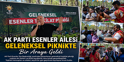 AK Parti Esenler Teşkilatı Piknikte Buluştu: Birlik ve Beraberlik Mesajı Verildi
