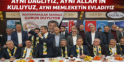 “Aynı Dağlıyız, Aynı Allah’ın Kuluyuz, Aynı Memleketin Evladıyız”