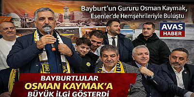 Bayburt’un Gururu Osman Kaymak, Esenler’de Hemşehrileriyle Buluştu