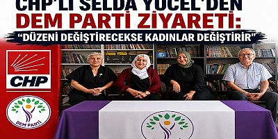 CHP'Lİ SELDA YÜCEL'DEN DEM PARTİ'YE ZİYARET: 