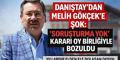 Danıştay’dan Melih Gökçek’e Tokat Gibi Karar: “Soruşturma Yok” Diyen İçişleri’ni Bozdu