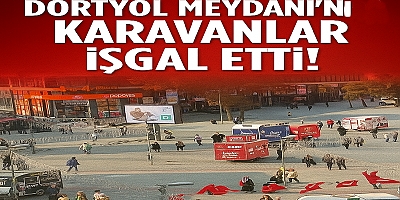 Dörtyol Meydanı’nı Karavanlar İşgal Etti