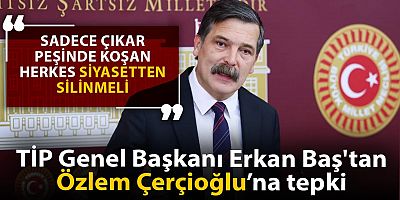 Erkan Baş’tan Çerçioğlu tepkisi: “Çıkar peşinde koşan herkes siyasetten silinmeli”