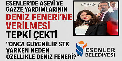 Esenler’de Aşevi ve Gazze Yardımlarının Deniz Feneri’ne Verilmesi Tepki Çekti