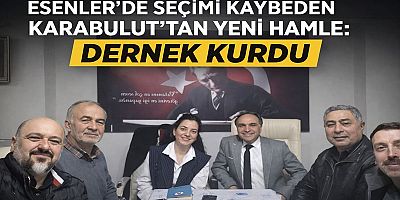 ESENLER’DE SEÇİMİ KAYBEDEN KARABULUT’TAN YENİ HAMLE: DERNEK KURDU.