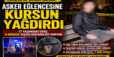 ESENLER’DE SİLAHLI SALDIRI: 17 YAŞINDAKİ GENÇ 8 GÜNDÜR YOĞUN BAKIMDA