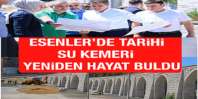 Esenler’de Tarihi Su Kemeri Yeniden Hayat Buldu