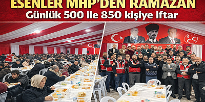 ESENLER DÖRTYOL’DA MHP’DEN GÜNDE 500–850 KİŞİYE İFTAR