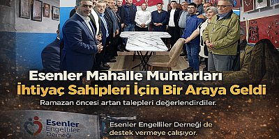 Esenler Mahalle Muhtarları İhtiyaç Sahipleri İçin Bir Araya Geldi