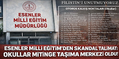 ESENLER MİLLİ EĞİTİM’DEN SİYASİ DAYATMA: OKULLAR MİTİNG TAŞIMA MERKEZİNE ÇEVRİLDİ