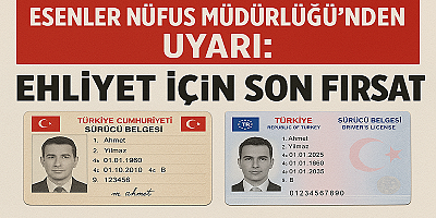 Esenler Nüfus Müdürlüğü'nden Uyarı: Ehliyet İçin Son Fırsat!
