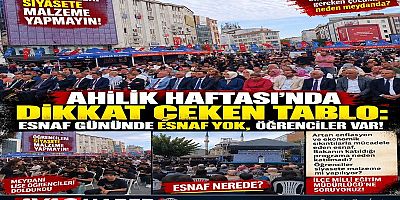 ESNAF NEREDE. AHİLİK HAFTASI’NDA DİKKAT ÇEKEN TABLO: ESNAF GÜNÜNDE ESNAF YOK, ÖĞRENCİLER VAR!