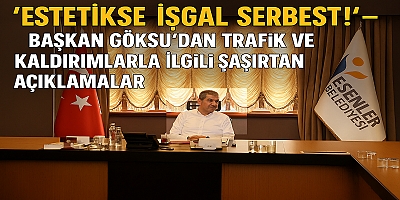 “Estetikse İşgal Serbest!” – Başkan Göksu’dan Trafik ve Kaldırımlarla İlgili Şaşırtan Açıklamalar