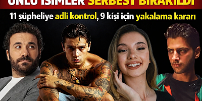 Gözaltına alınan ünlüler adli kontrolle serbest bırakıldı