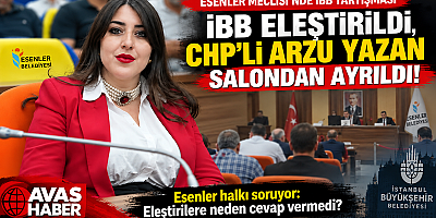 İBB ELEŞTİRİLDİ, CHP’Lİ ARZU YAZAN SALONDAN AYRILDI!
