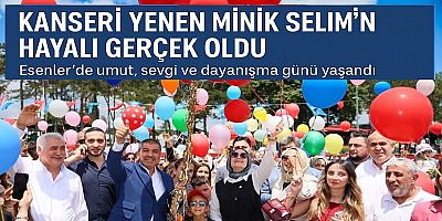 KANSERİ YENEN MİNİK SELİM’İN HAYALİ GERÇEK OLDU