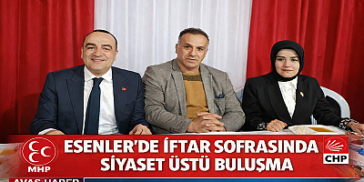 MHP ESENLER İFTAR ÇADIRINDA SİYASET ÜSTÜ BULUŞMA