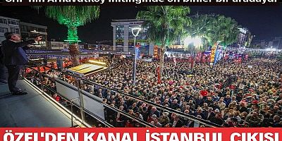 Özgür Özel'den Kanal İstanbul çıkışı
