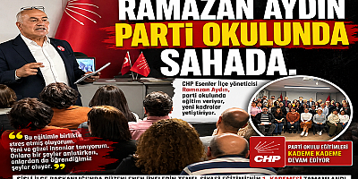 RAMAZAN AYDIN PARTİ OKULUNDA SAHADA